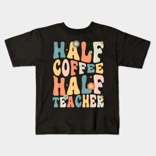 Groovy Half Teacher Half Coffee Happy Back To School Kids T-Shirt